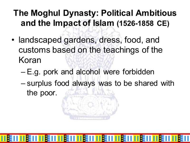 The Moghul Dynasty: Political Ambitious and the Impact of Islam (1526-1858 CE) landscaped gardens,